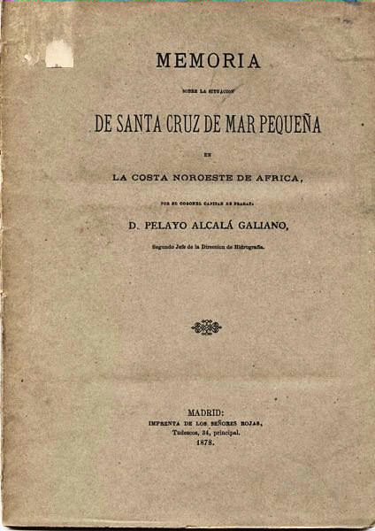 'Memoria sobre la ubicación de Santa Cruz de Mar Pequeña en la costa noroeste de África' (1878), Pelayo Alcalá Galiano.