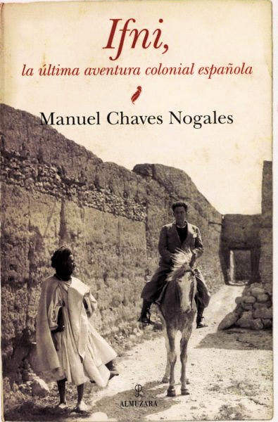 'Ifni, La última aventura colonial española' (2012), Manuel Chaves Nogales.