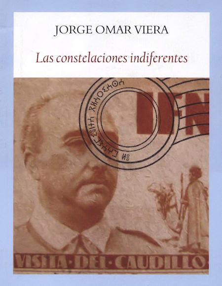 VIERA, Jorge Omar: Las constelaciones indiferentes (Editorial Funambulista. Las Rozas  2015. 358 páginas + 2 hojas).