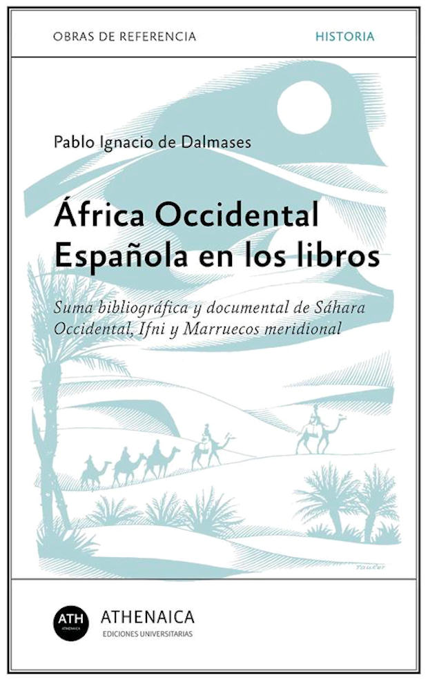 ÁFRICA OCCIDENTAL ESPAÑOLA EN LOS LIBROS, de Pablo Ignacio de Dalmases.