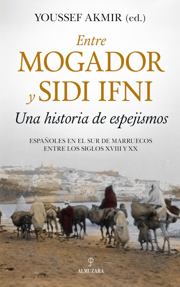 'Entre Mogador y Sidi Ifni. Una historia de espejismos', de Youssef Akmir